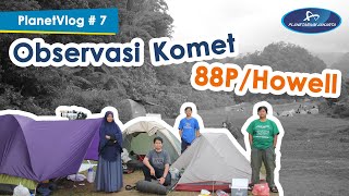 PlanetVlog #7 - Observasi Komet 88P/Howell