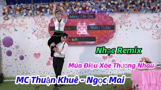 Điệu Xoè Thương Nhau Remix - MC Thuận Khuê - Ngọc Mai