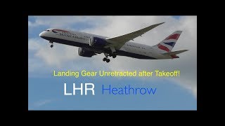 British Airways B787-8 ( G-ZBJI) Landing Gear Unretracted after Takeoff, London Heathrow