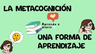 La metacognición ¿Qué es? | Aprendo a diario