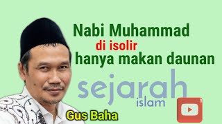 Gus Baha : Nabi Muhammad di isolir