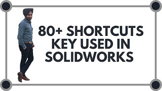 80+ Shortcuts Commands in Solidworks