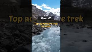 Top adventure trek in india #travel #shortsvideo #youtube #travel2023 #youtubeshorts #shots