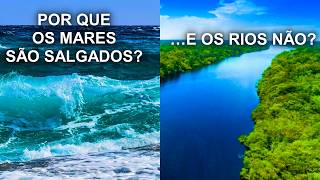 Por Que a Água Do Mar é Salgada e a Água Do Rio é Doce?