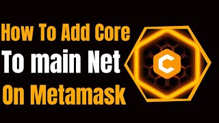 How To Add Core Main Net To Metamask Wallet Step By Step Tutorial