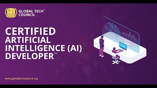 Introduction to Certified Artificial Intelligence (AI) Developer™ | Global Tech Council