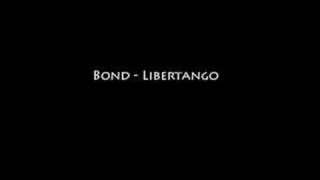 Bond -  Libertango