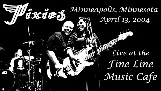 Pixies - Live April 13, 2004 - Fine Line Music Café, Minneapolis, Minnesota