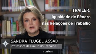 TRAILER: Nanoclass "Igualdade de Gênero nas Relações de Trabalho", com Sandra Flügel Assad