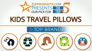 Best Kids Travel Pillow Reviews  – How to Choose the Best Kids Travel Pillow