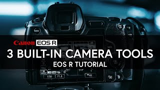 3 Built-in Camera Tools | CANON EOS R