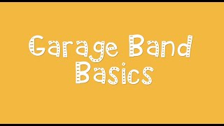 Garage Band Basics