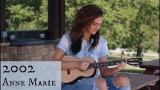 2002 / Anne Marie ukulele Cover  (Bailey Rushlow)