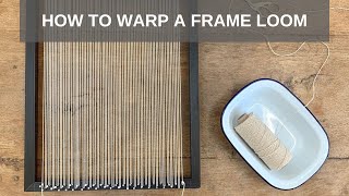 How to Warp a Frame Loom