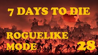 Roguelike Mode - 7 Days to Die Part 28