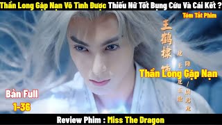 Thần Long Gặp Nạn Vô Tình Được Thiếu Nữ Tốt Bụng Cứu Và Cái Kết ? | Full | Tóm Tắt Phim Hay 2024