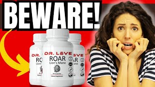 ROAR LION’S MANE (⚠️WARNING!⚠️) - ROAR LION’S MANE SUPPLEMENT REVIEW – Dr Love’s Roar Mane