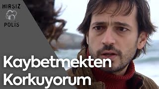 İlk  Defa Birini Kaybetmekten Korkuyorum | Hırsız Polis