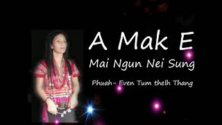 Mai Ngun Nei Sung || A Mak E