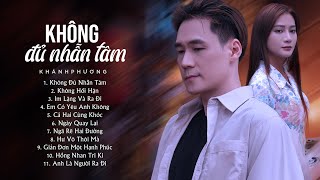 Album Không Đủ Nhẫn Tâm - Khánh Phương | Liên Khúc Nhạc Trẻ Hay Nhất Ca Sĩ Khánh Phương 2024