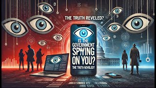 Is the Government Spying on You? The Truth Revealed!