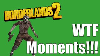 Borderlands 2: some WTF moments