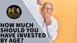 How Much Should You Have Invested by Age?