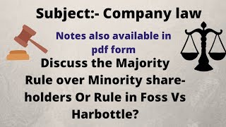 Discuss the Majority Rule over Minority shareholders? Or Rule in Foss Vs Harbottle?