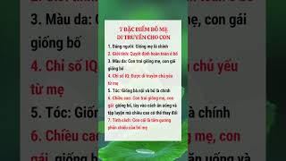 7 ĐẶC ĐIỂM BỐ MẸ DI TRUYỀN CHO CON #reels #xuhuong #suckhoe