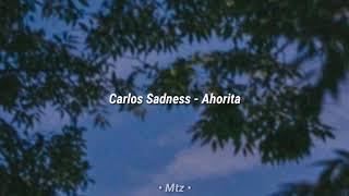 Carlos Sadness - Ahorita [Letra]