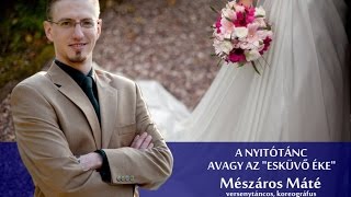 Mészáros Máté: a nyitótánc, avagy az "esküvő éke"