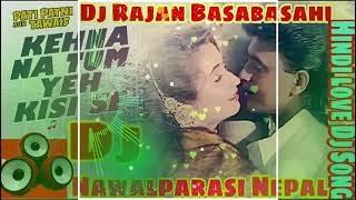 Kahena Na Tum Yeh Kisise Mohammad Aziz Love Dholki Mix By Dj Rajan Basabasahi Nawalparasi Nepal