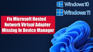 Fix Windows 11/10 Microsoft Hosted Network Virtual Adapter Missing In Device Manager