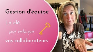 Pourquoi vos collaborateurs ne font pas ce que vous demandez ? Comment embarquer vos collaborateurs.