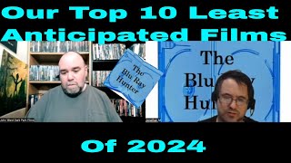 Blu Ray Hunter| Top 10| Least Anticipated Films Of 2024