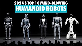 Top 10 Humanoid Robots of 2024: Revolutionizing Our Future!