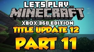 Lets Play Minecraft : Xbox 360 | TU12 Update | Part 11 - The minecraft gods are upon us!