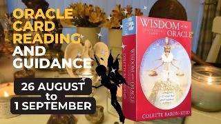 Weekly Oracle Card Reading and Guidance 26 August to 1 September