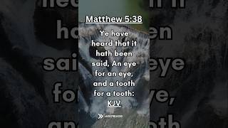 Share the Good News. Bible Verse of the Day. Matthew 5:38 KJV