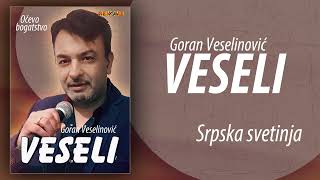 Goran Veselinovic Vesel - Srpska svetinja (Audio 2024)