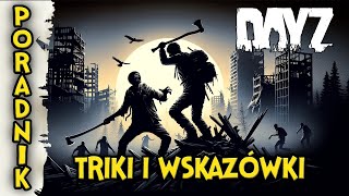 PORADNIK/TUTORIAL - DAYZ | WSKAZÓWKI I TRIKI