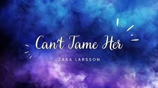 Zara Larsson - Can't Tame Her Lyrics