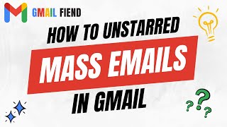 How to Unstarred Mass Emails | Gmail Fiend 2022