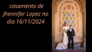 Casamento da minha filha jhennifer Lopez no dia 16/11/24