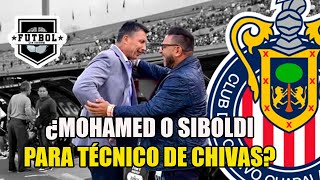 ¿SIBOLDI O MOHAMED para ser el NUEVO TÉCNICO DE CHIVAS?