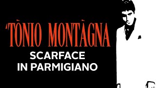 'Tonio Montàgna - Scarface in dialetto parmigiano