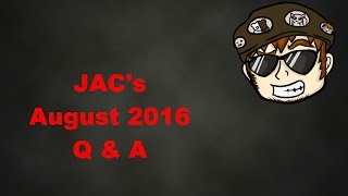 JAC's Q & A August 2016