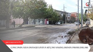 Gəncənin Aida İmanquliyeva küçəsi sakinlərinin problemləri