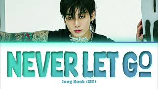 Jung Kook (정국) 'Never Let Go' Lyrics