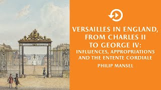 Philip Mansel – Versailles in England, from Charles II to George IV...